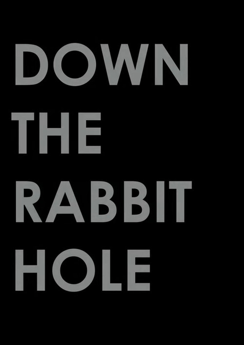 Down the Rabbit Hole