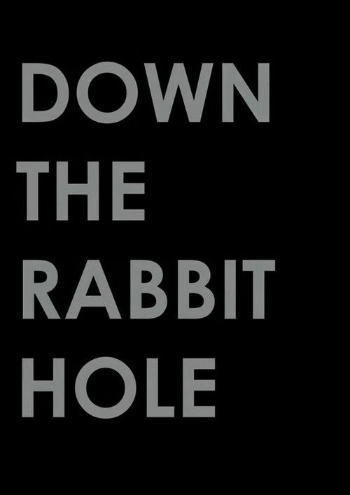 Down the Rabbit Hole