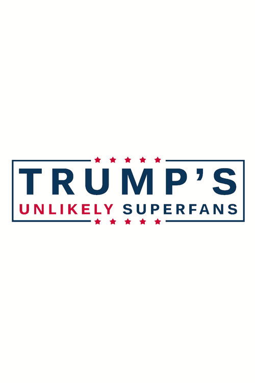 Trump's Unlikely Superfans