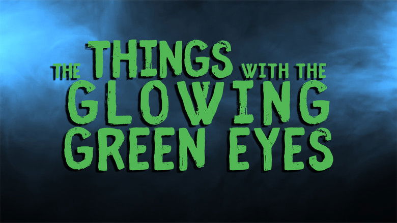 The Things With The Glowing Green Eyes still 2