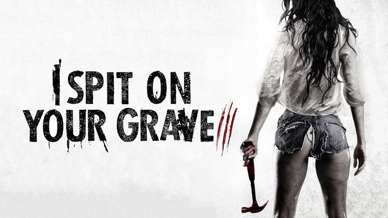 I Spit on Your Grave III: Vengeance Is Mine still